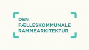 Brugercentreret sagsbehandling med Lokal Rammearkitektur