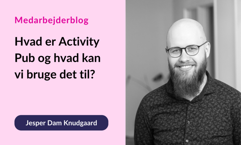 Hvad er ActivityPub, og hvad kan vi bruge det til?